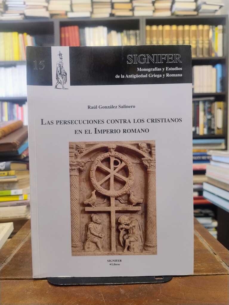 Las persecuciones contras los cristianos en el Imperio romano - Raúl González Salinero