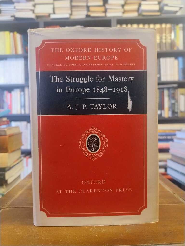 The Struggle for Mastery in Europe 1848-1918 - A. J. P. Taylor