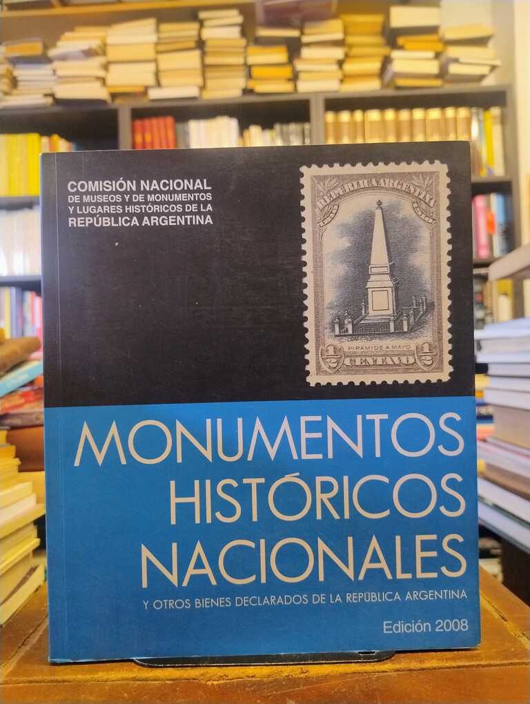 Monumentos históricos nacionales (ed. 2008) - Comisión Nacional de Museos y de Monumentos y...