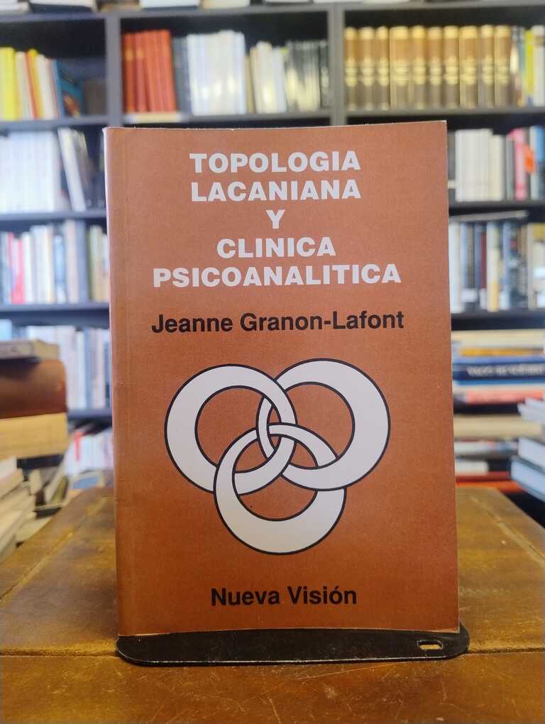 Topología lacaniana y clínica psicoanalítica - Jeanne Granon-Lafont