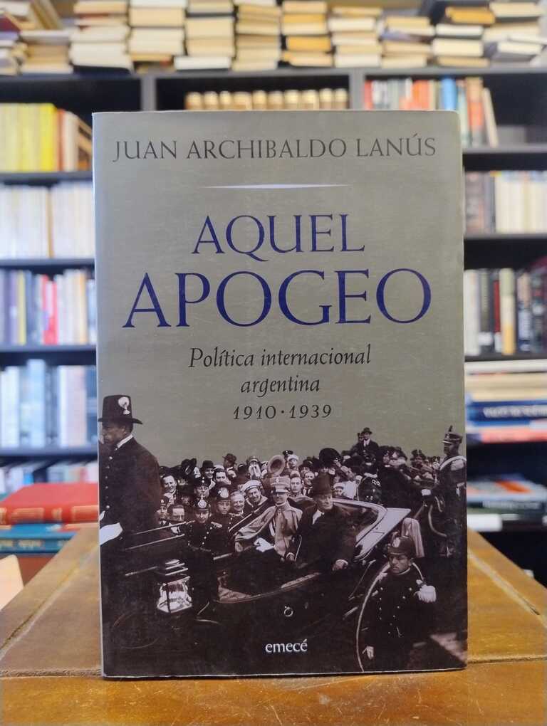 Aquel apogeo - Juan Archibaldo Lanús