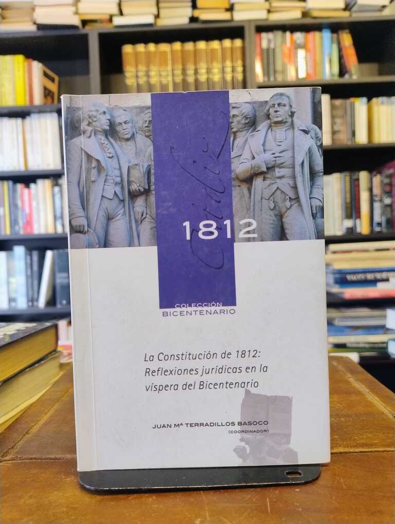 La Constitución de 1812: Reflexiones jurídicas en la víspera del... - Juan María Terradillos Basoco