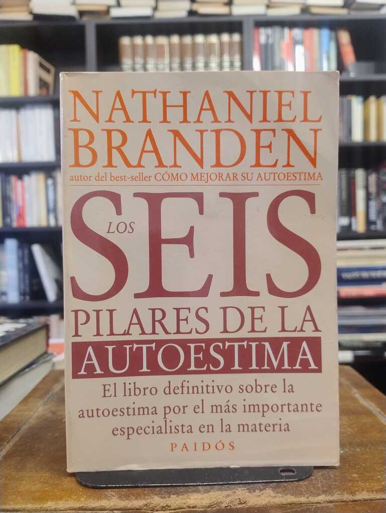 Los seis pilares de la autoestima - Nathanel Branden