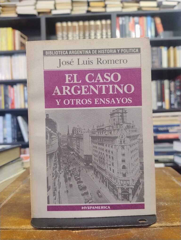 El caso argentino y otros ensayos - José Luis Romero