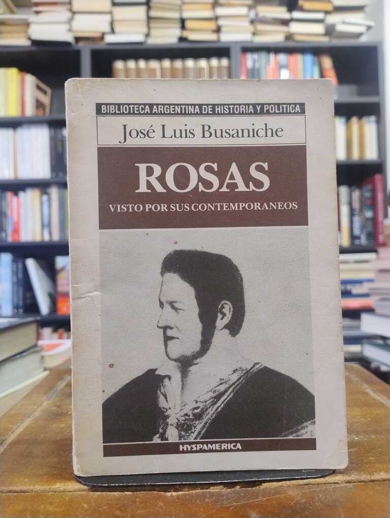 Rosas visto por sus contemporáneos - José Luis Busaniche