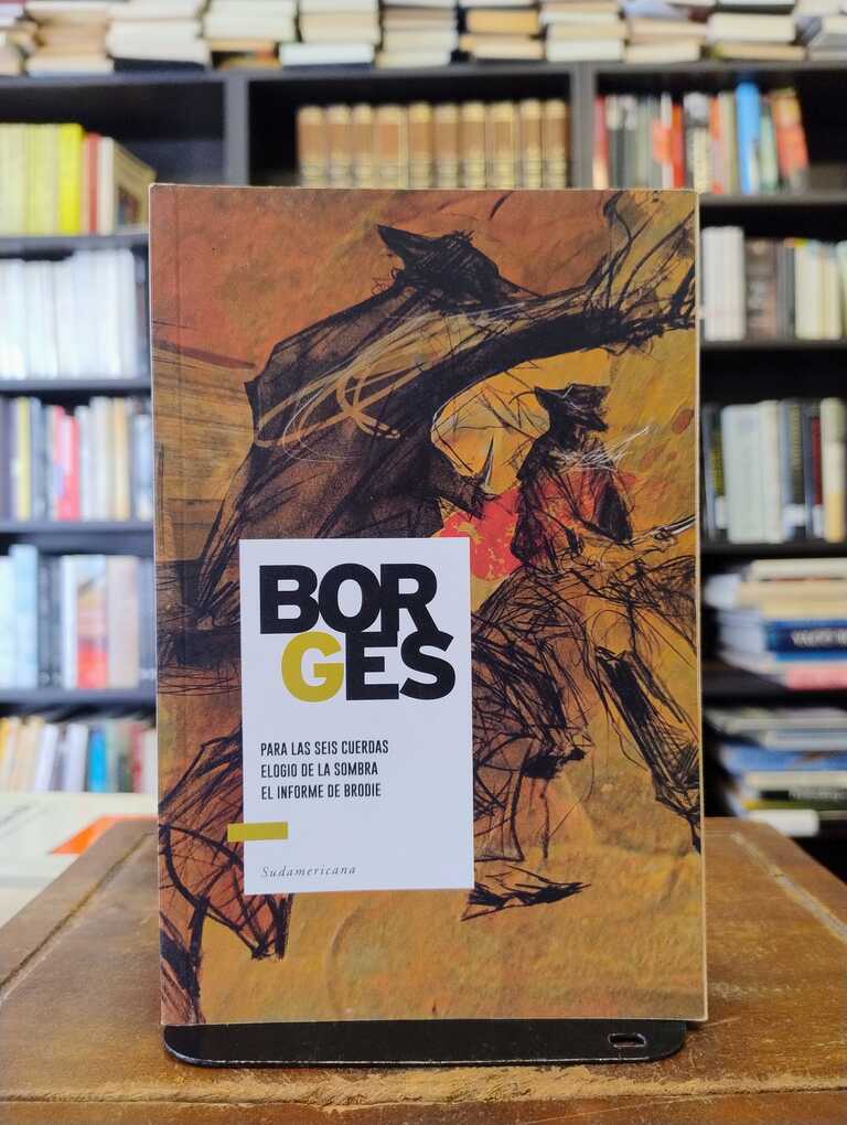 Para las seis cuerdas · Elogio de la sombra · El informe de Brodie - Jorge Luis Borges