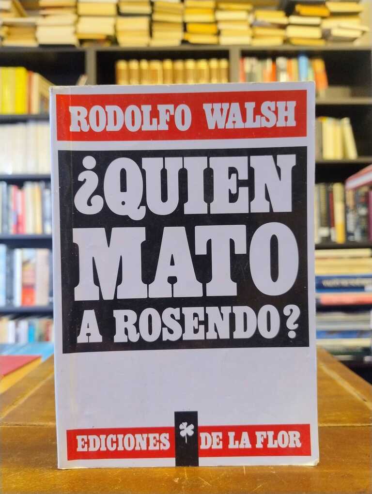 ¿Quién mató a Rosendo? - Rodolfo Walsh