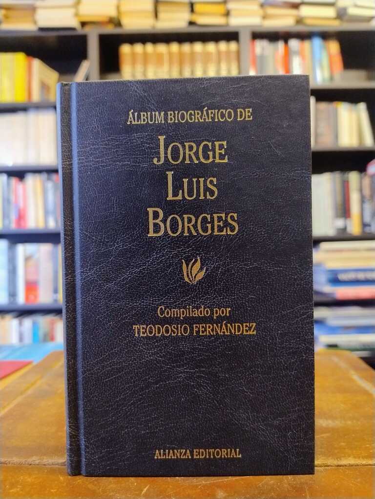 Álbum biográfico de Jorge Luis Borges - Teodosio Fernández