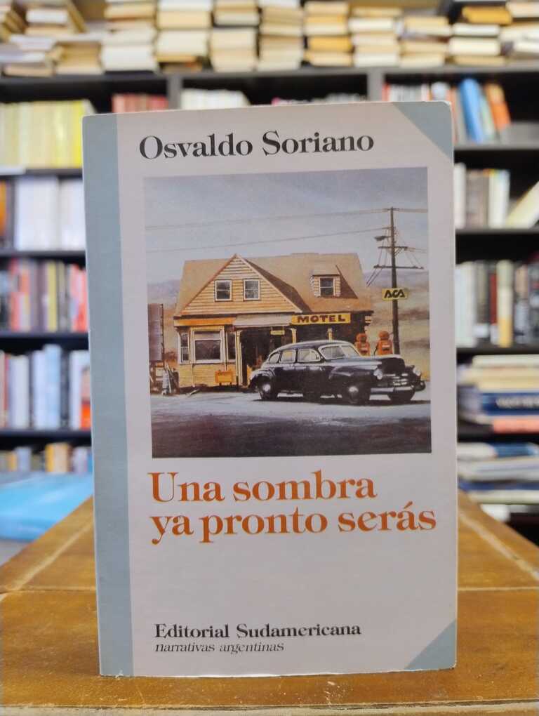Una sombra ya pronto serás - Osvaldo Soriano
