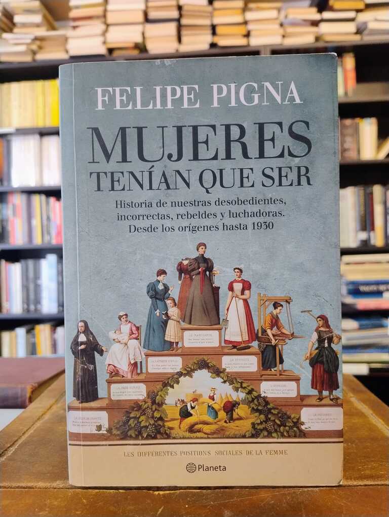 Mujeres tenían que ser - Felipe Pigna