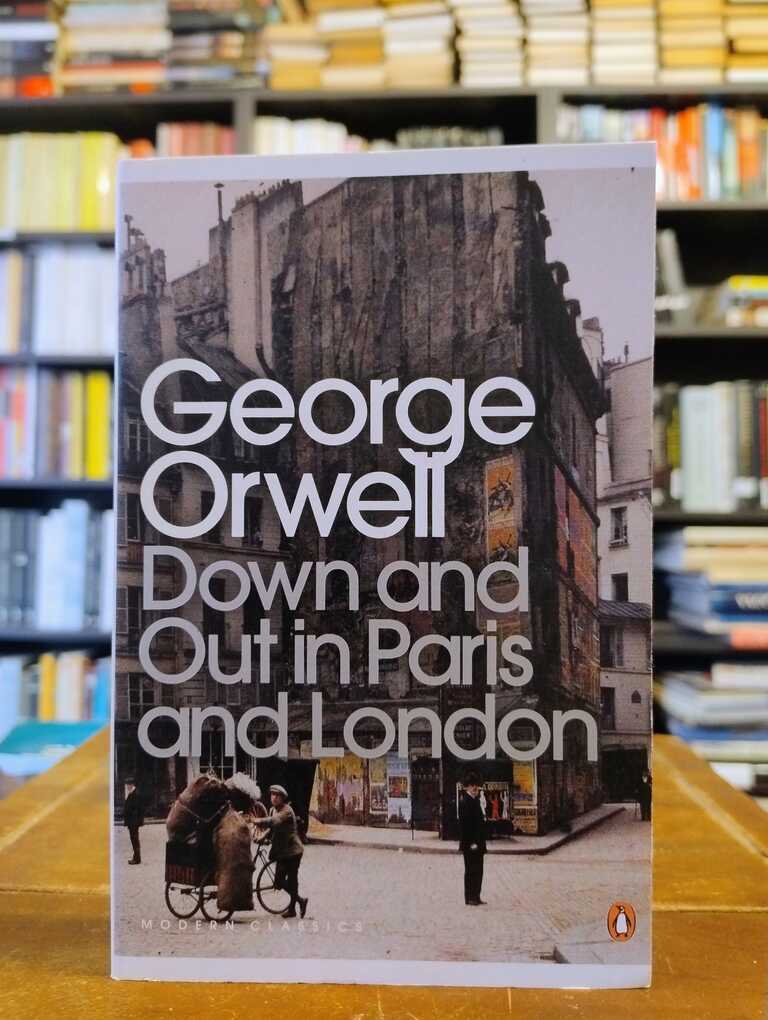 Down and Out in Paris and London - George Orwell