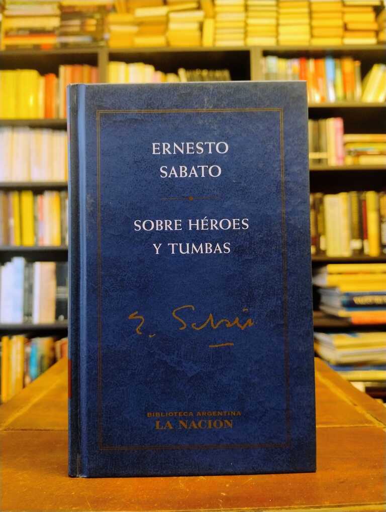 Sobre héroes y tumbas - Ernesto Sábato
