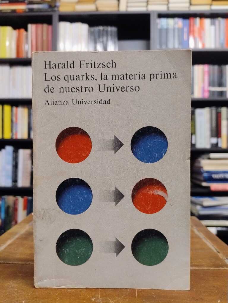 Los quarks, la materia prima de nuestro Universo - Harald Fritzsch