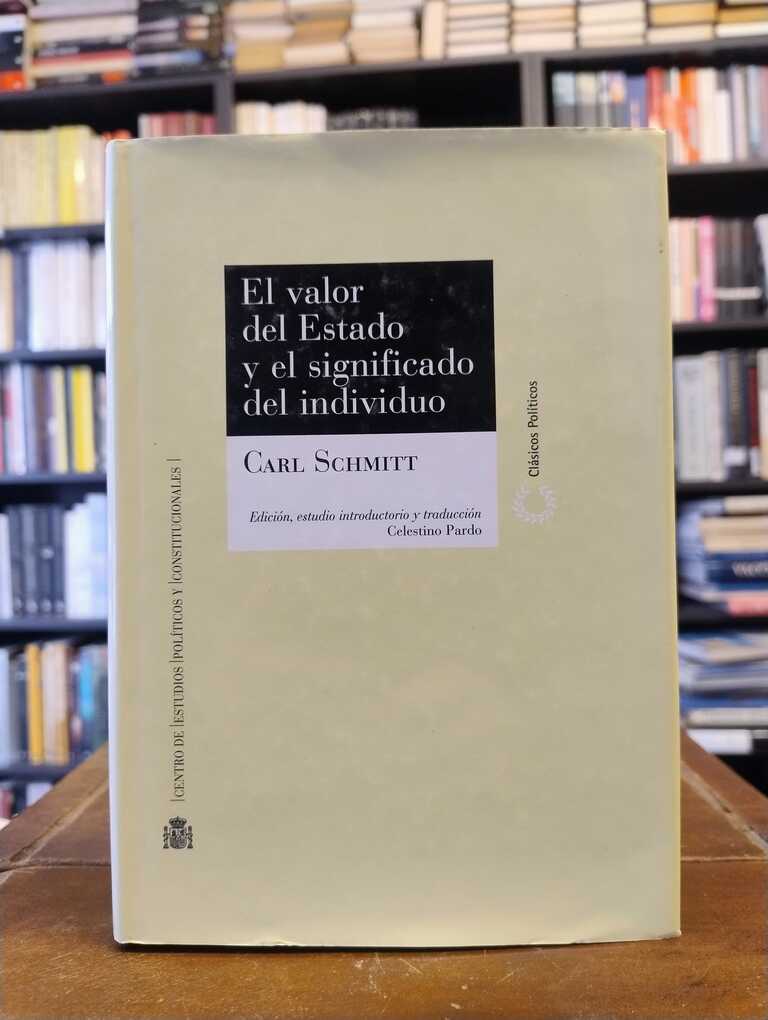 El valor del Estado y el significado del individuo - Carl Schmitt