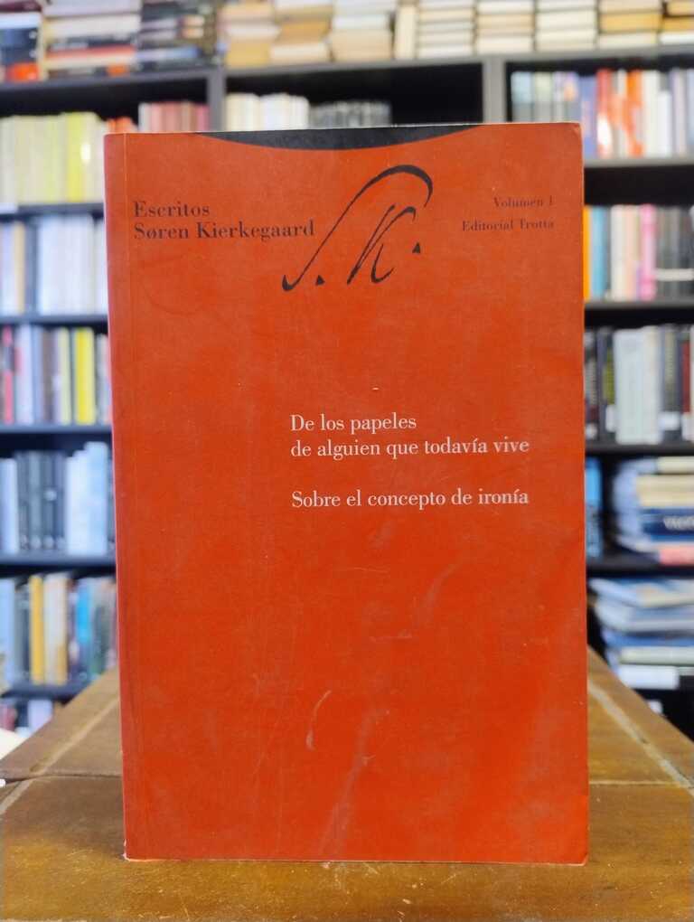 De los papeles de alguien que todavía vive · Sobre el concepto de... - Søren Kierkegaard
