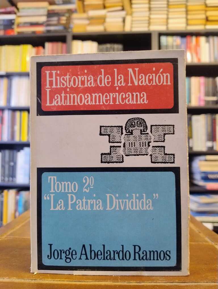 La patria dividida - Jorge Abelardo Ramos