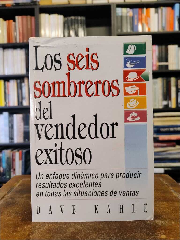 Los seis sombreros del vendedor exitoso - Dave Kahle