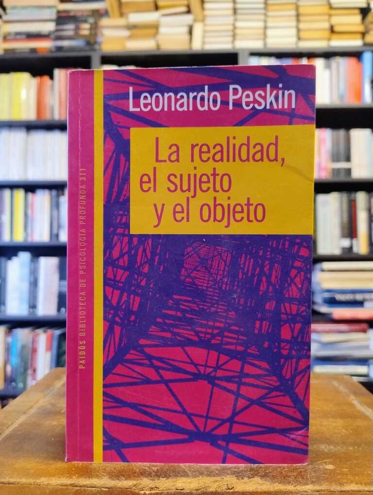 La realidad, el sujeto y el objeto - Leonardo Peskin