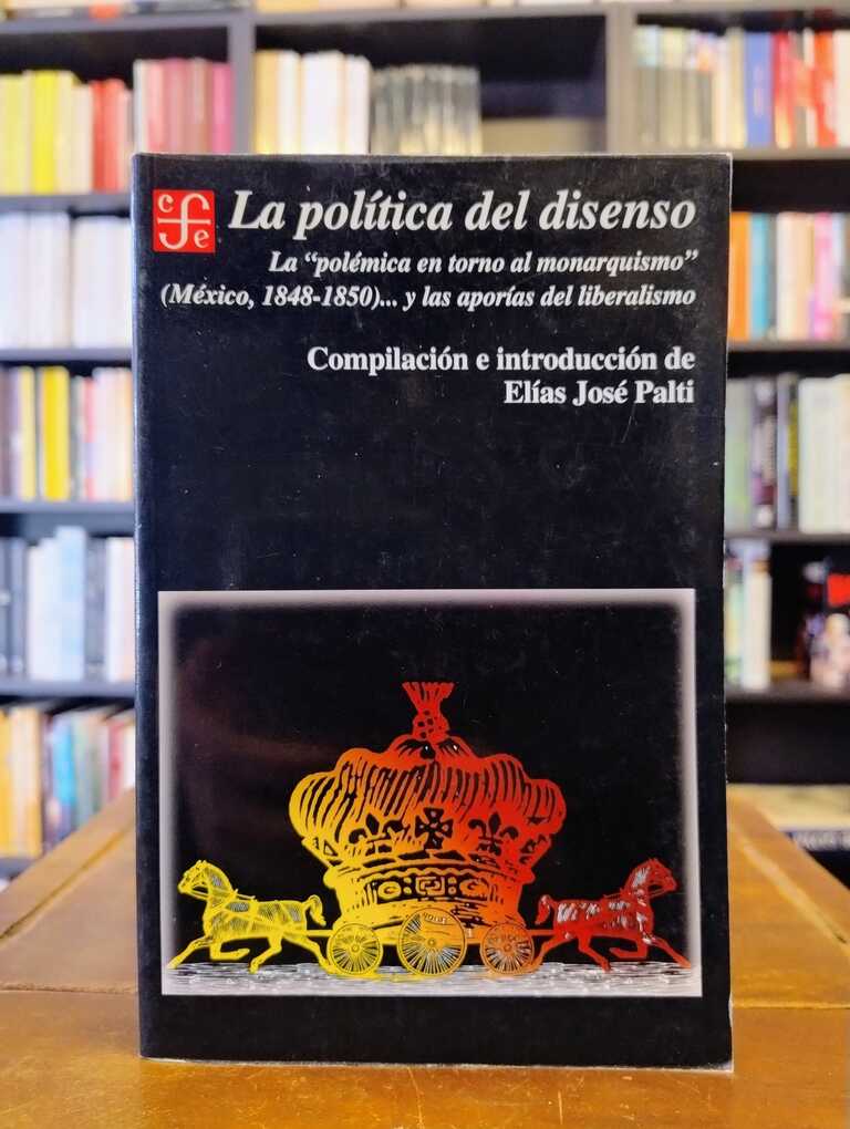 La política del disenso - Elías José Palti