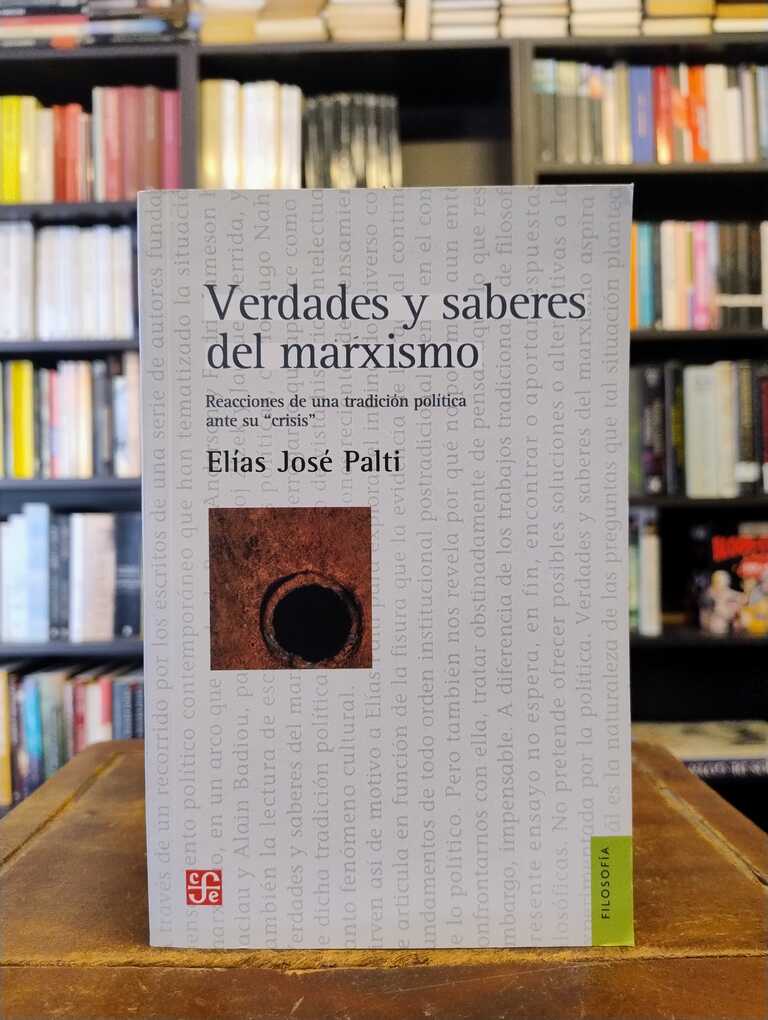 Verdades y saberes del marxismo - Elías José Palti