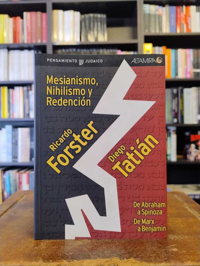 Mesianismo, nihilismo y redención - Ricardo Forster · Diego Tatián