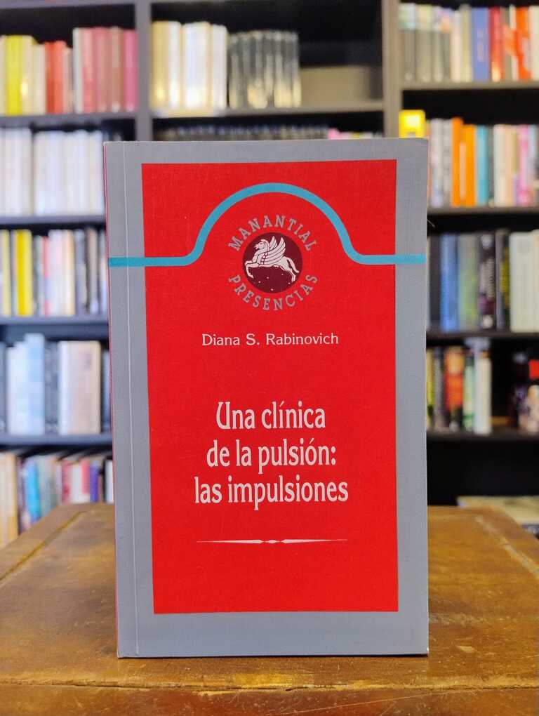Una clínica de la pulsión: las impulsiones - Diana S. Rabinovich