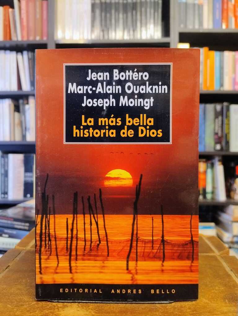 La más bella historia de Dios - Jean Bottéro · Marc-Alain Ouaknin · Joseph Moingt