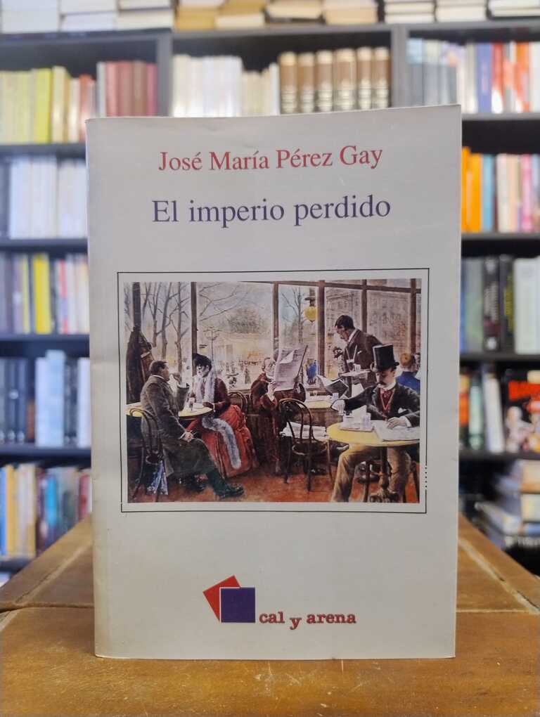 El imperio perdido - José María Pérez Gay