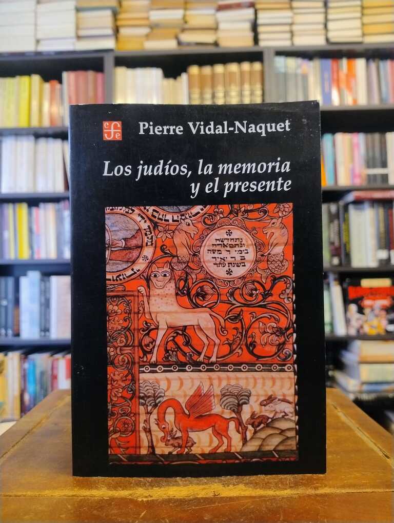 Los judíos, la memoria y el presente - Pierre Vidal-Naquet