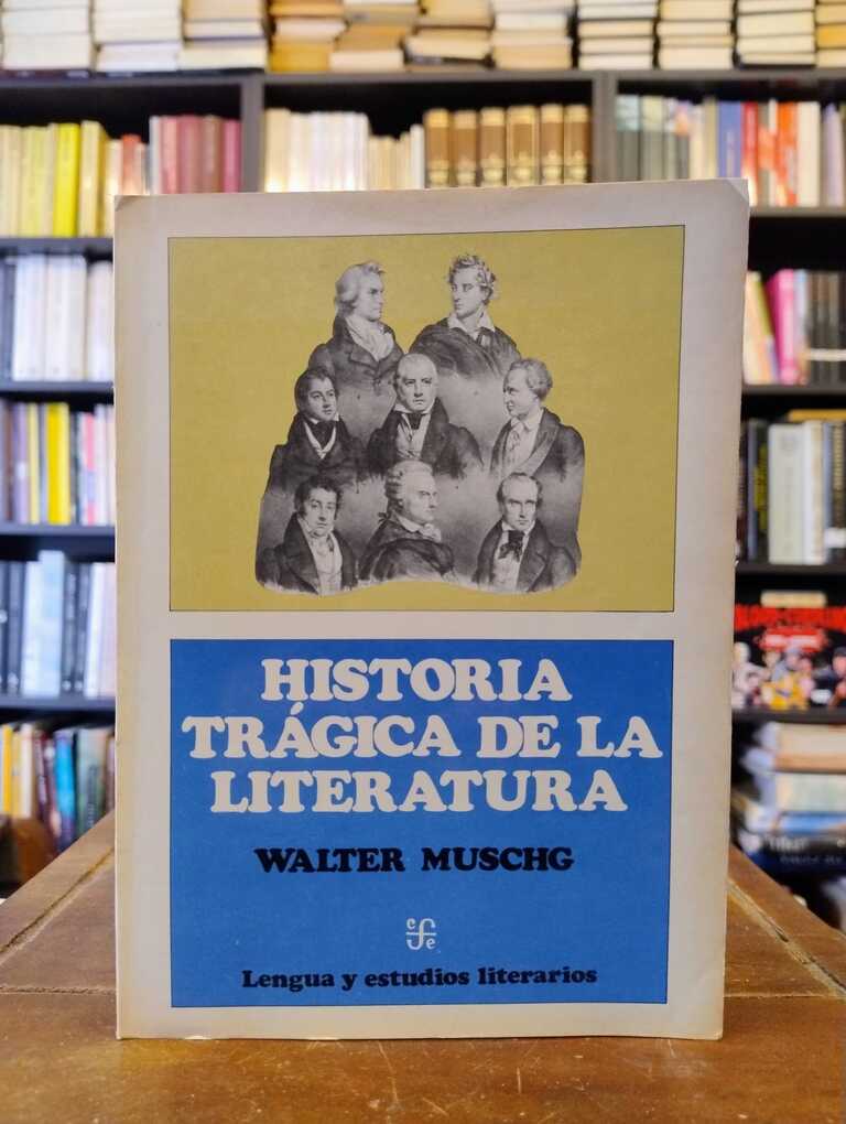 Historia trágica de la literatura - Walter Muschg