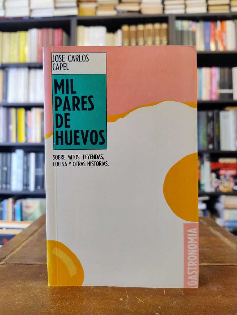Mil pares de huevos - José Carlos Capel
