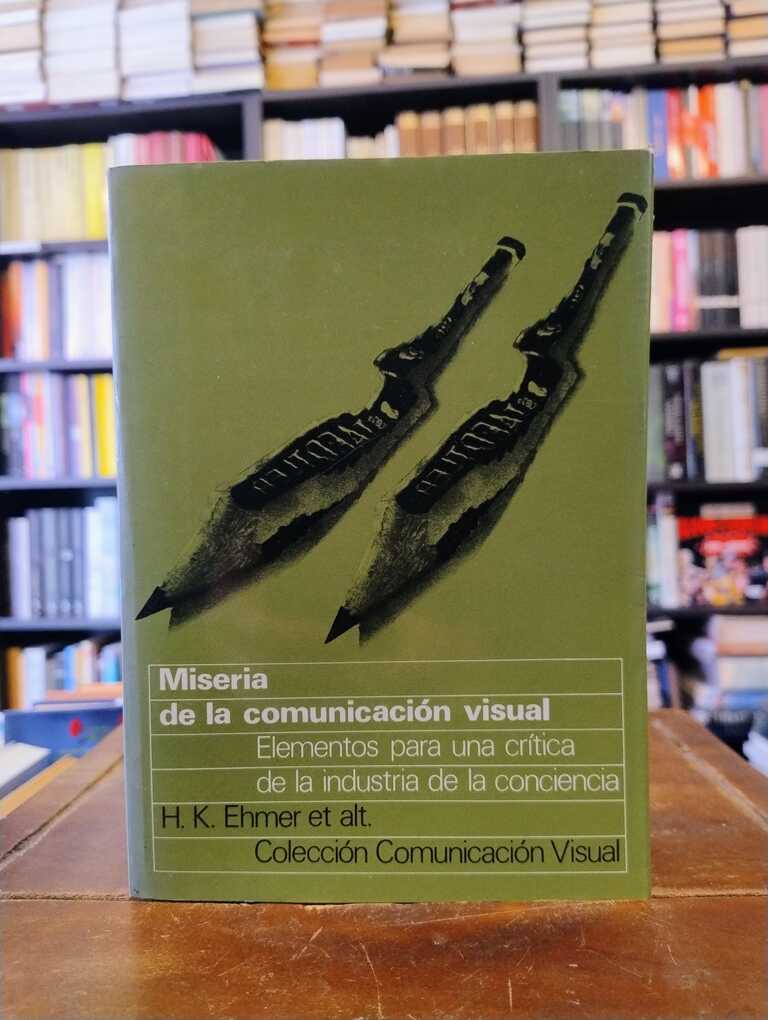 Miseria de la comunicación visual - Hermann K. Ehmer
