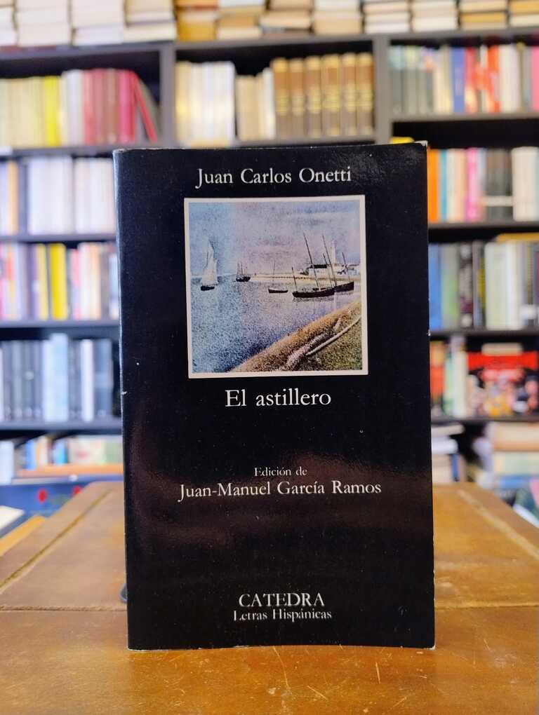 El astillero - Juan Carlos Onetti