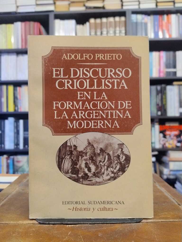 El discurso criollista en la formación de la Argentina moderna - Adolfo Prieto