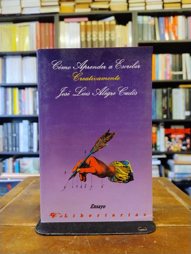 Cómo aprender a escribir creativamente - José Luis Alegre Cudós