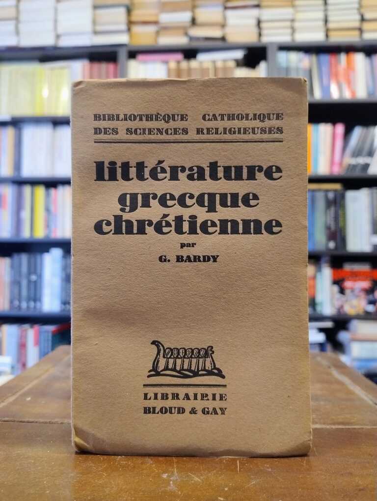 Littérature grecque chrétienne - Gustave Bardy