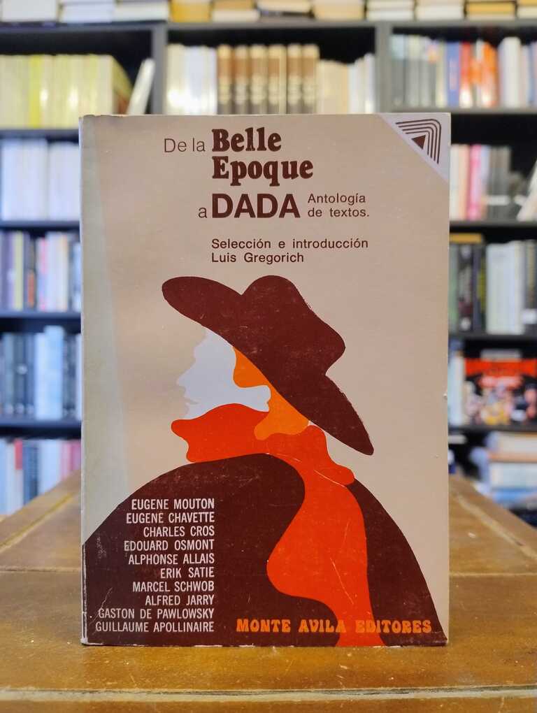 De la Belle Epoque a Dadá - Luis Gregorich