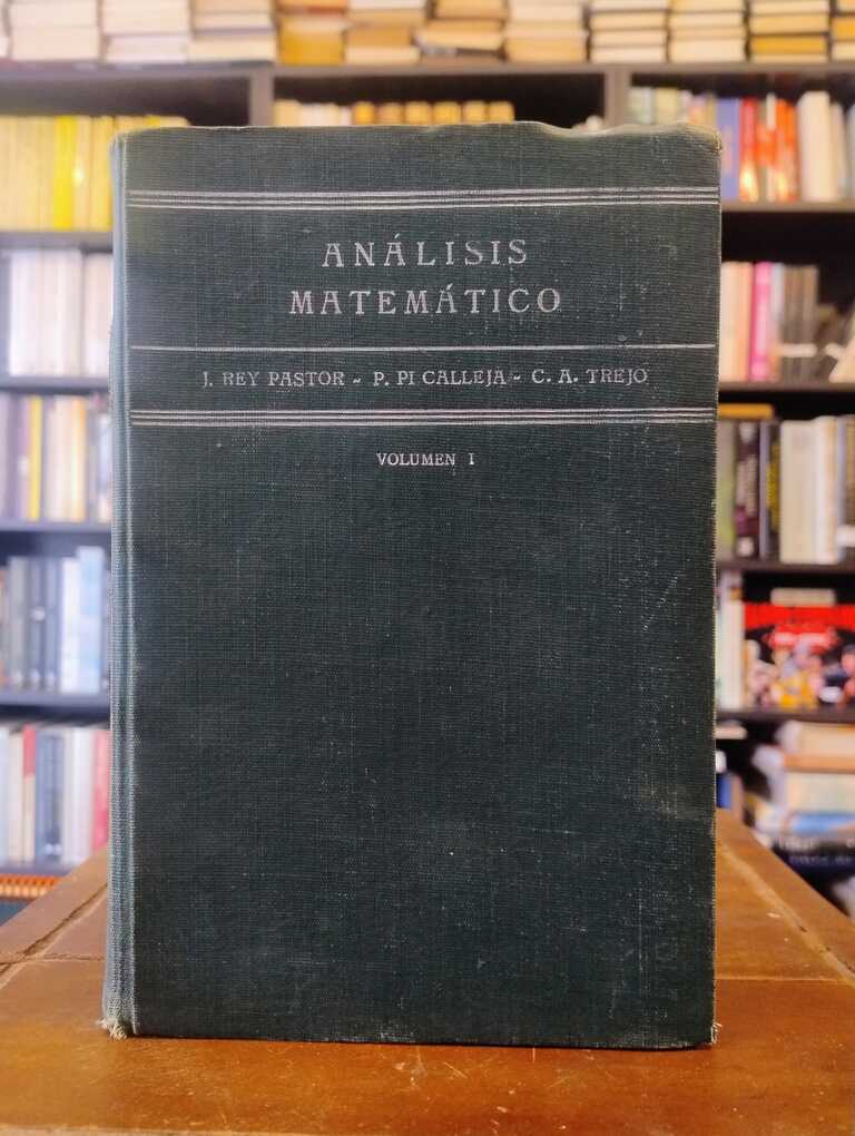 Análisis matemático 1 - Julio Rey Pastor · P. Pi Calleja · César A. Trejo