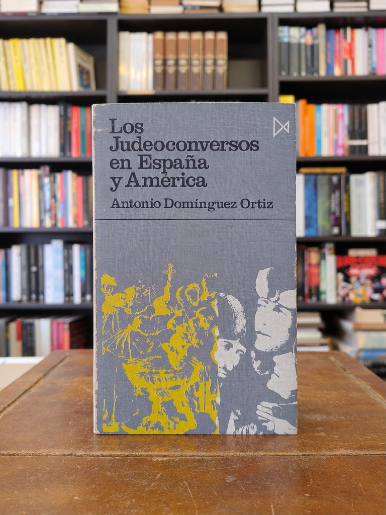 Los Judeoconversos en España y América - Antonio Domínguez Ortíz