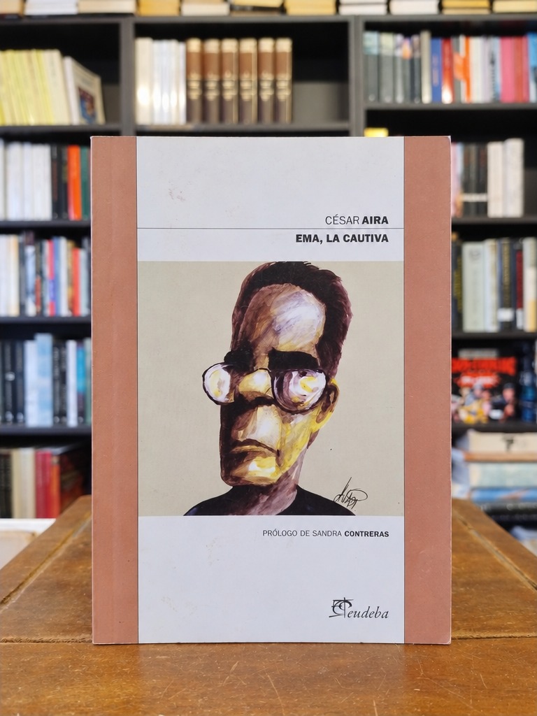 Ema, la cautiva - César Aira