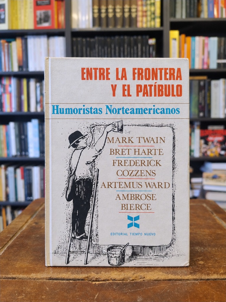 Entre la frontera y el patíbulo - Mark Twain · Bret Harte · Ambrose Bierce ·...