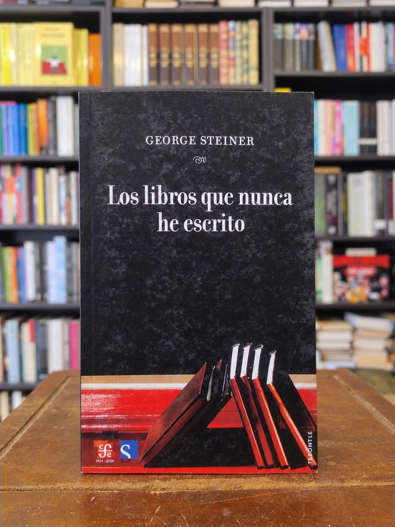 Los libros que nunca he escrito - George Steiner