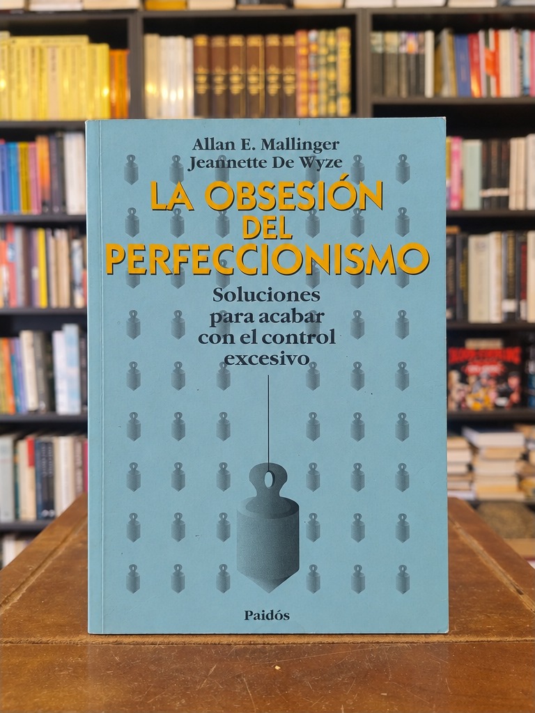 La obsesión del perfeccionismo - Allan E. Mallinger · Jeannette De Wyze