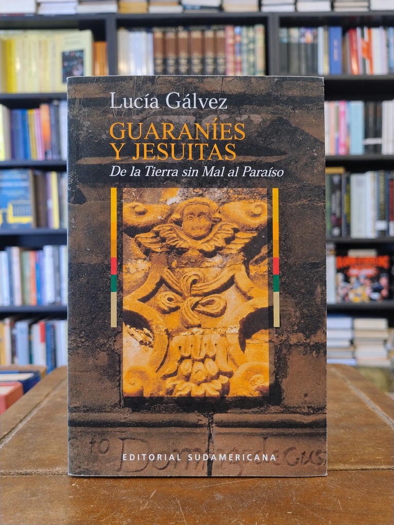 Guaraníes y jesuitas - Lucía Gálvez