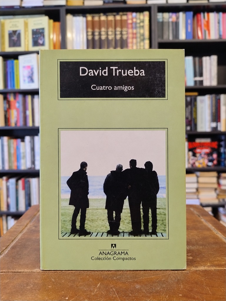 Cuatro amigos - David Trueba